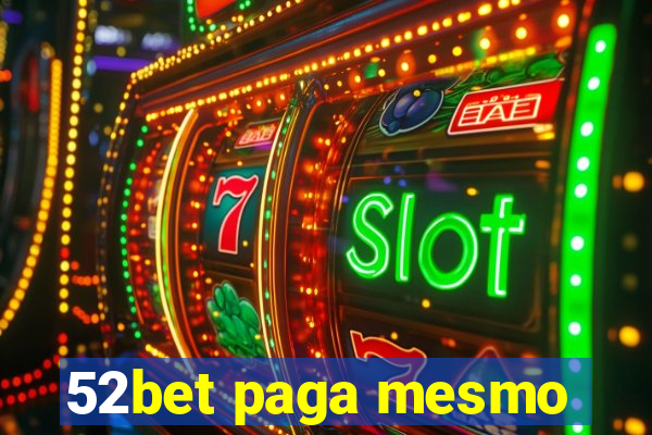 52bet paga mesmo